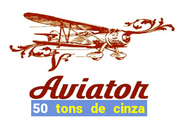 50 tons de cinza completo dublado